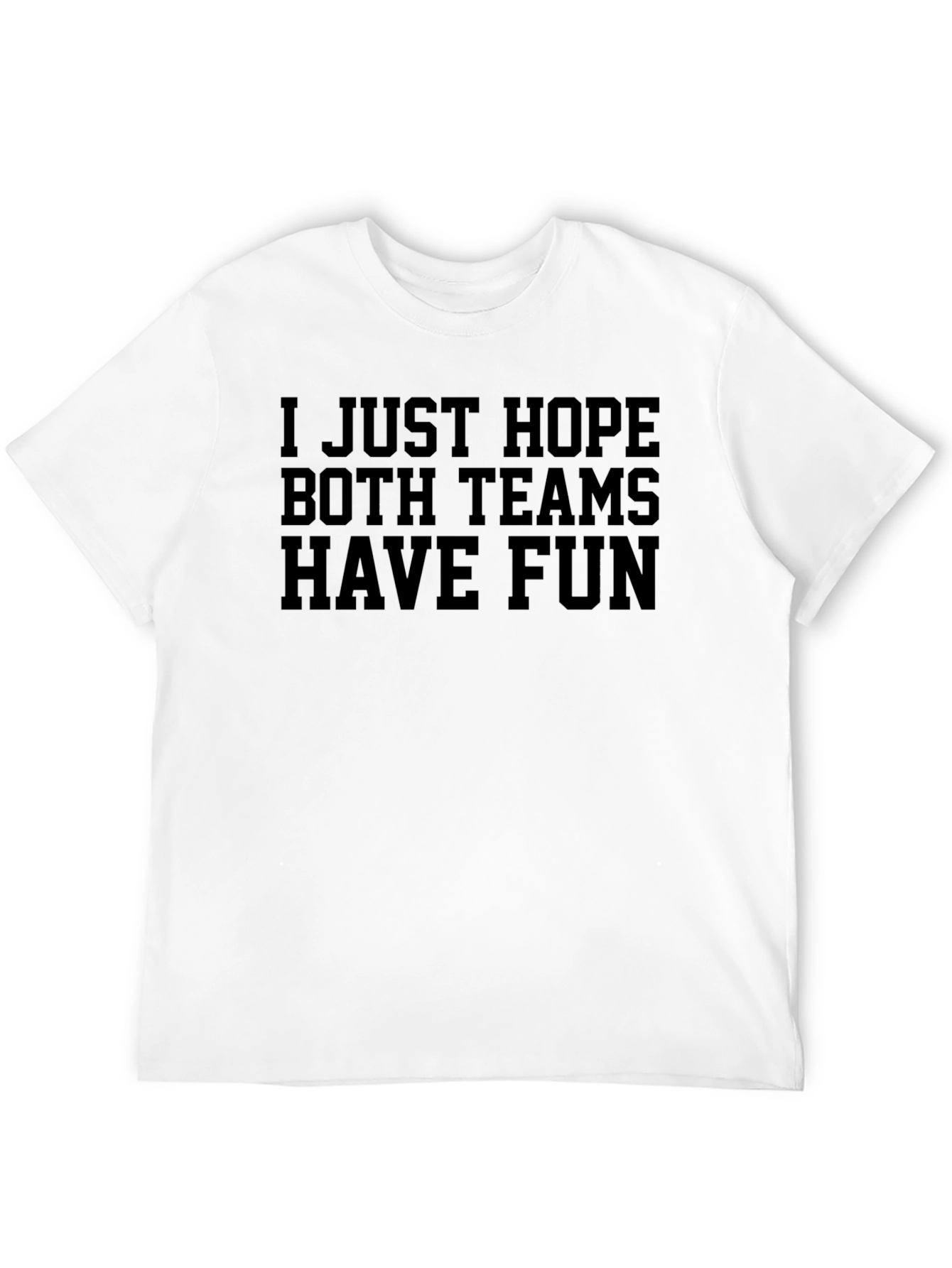 Funny Hope Both Teams Have Fun Graphic Tee
