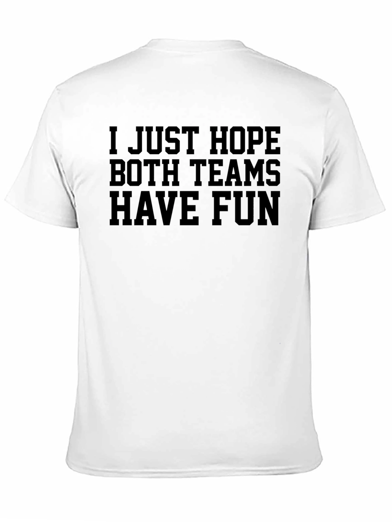 Funny Hope Both Teams Have Fun Graphic Tee