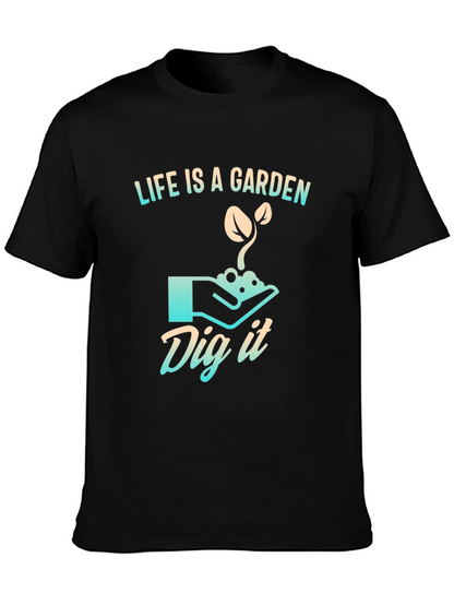Life is a Garden T-Shirt - Dig It