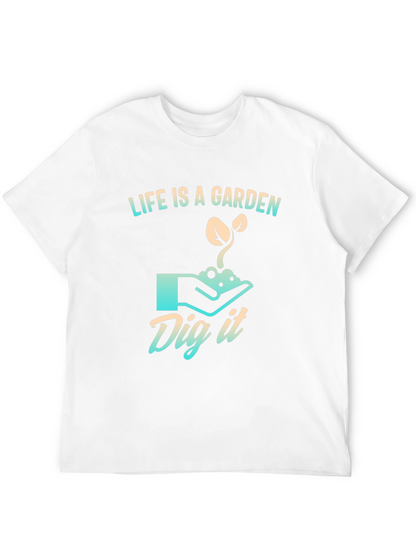 Life is a Garden T-Shirt - Dig It