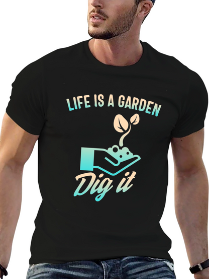 Life is a Garden T-Shirt - Dig It