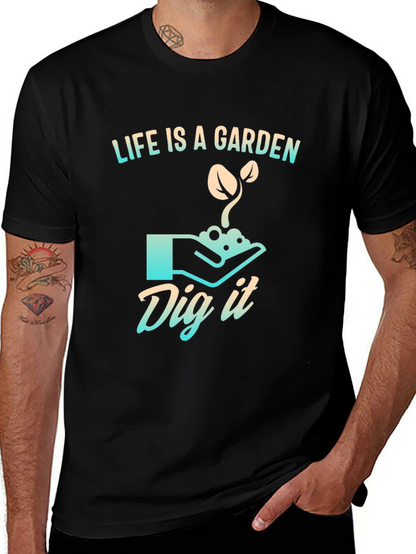 Life is a Garden T-Shirt - Dig It