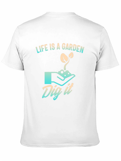 Life is a Garden T-Shirt - Dig It