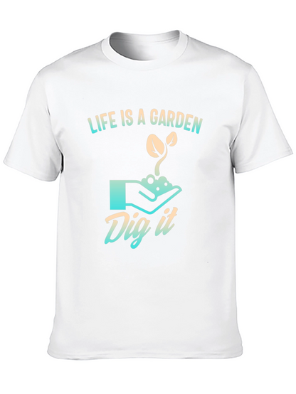 Life is a Garden T-Shirt - Dig It