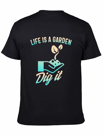 Life is a Garden T-Shirt - Dig It