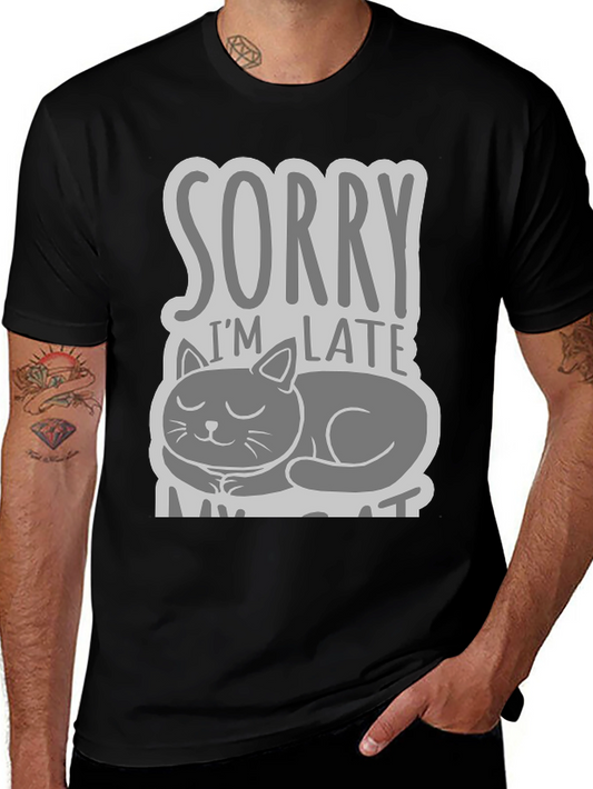 Sorry Im Late My Cat T-Shirt - Cute Cat Graphic Tee