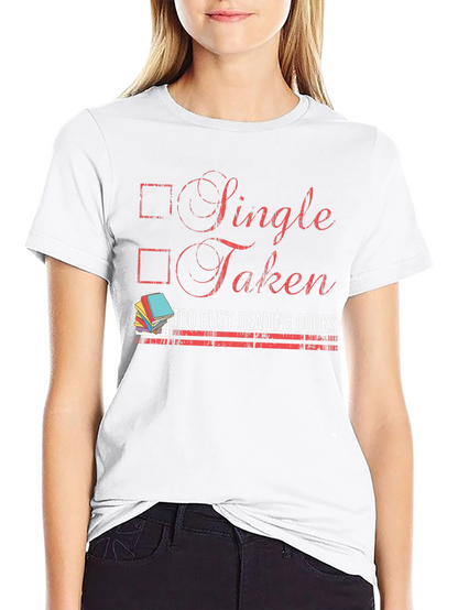 Single Taken Too Busy Reading Books T-Shirt