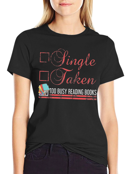Single Taken Too Busy Reading Books T-Shirt