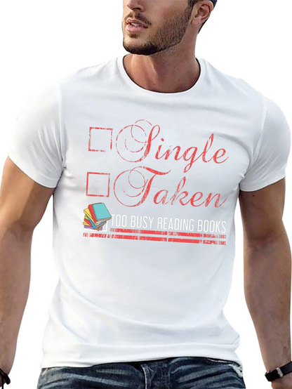 Single Taken Too Busy Reading Books T-Shirt