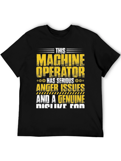 Machine Operator T-Shirt: Serious Anger Issues