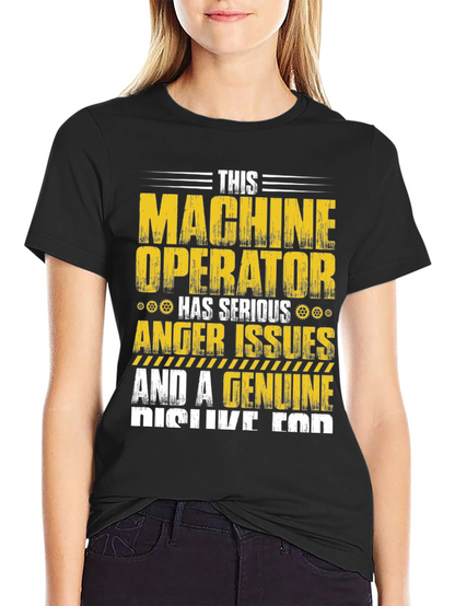 Machine Operator T-Shirt: Serious Anger Issues