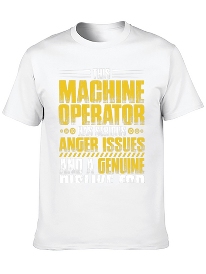 Machine Operator T-Shirt: Serious Anger Issues