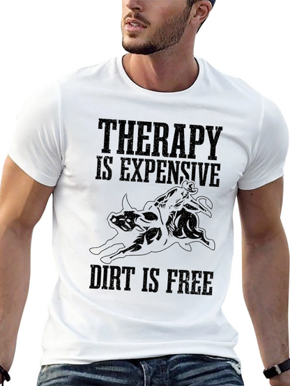 Therapy is Expensive Dirt is Free Black T-Shirt