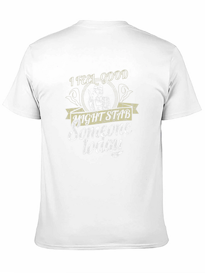 I Feel Good Might Stab Someone Today Black T-Shirt