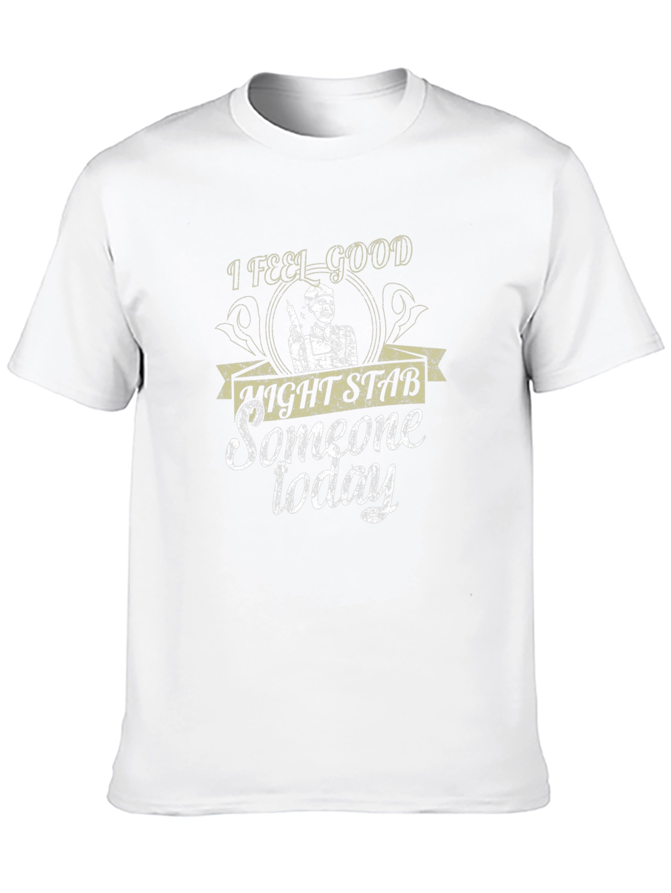 I Feel Good Might Stab Someone Today Black T-Shirt