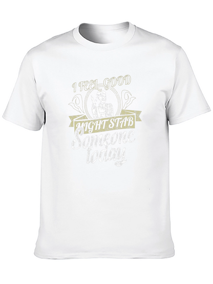 I Feel Good Might Stab Someone Today Black T-Shirt