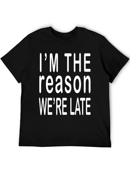 Im The Reason Were Late Graphic Tee