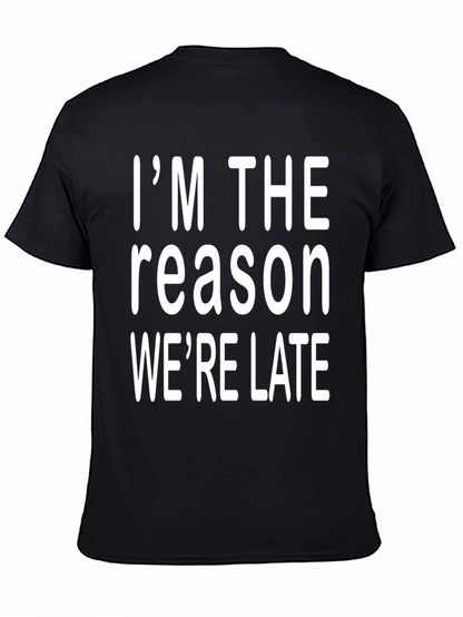 Im The Reason Were Late Graphic Tee