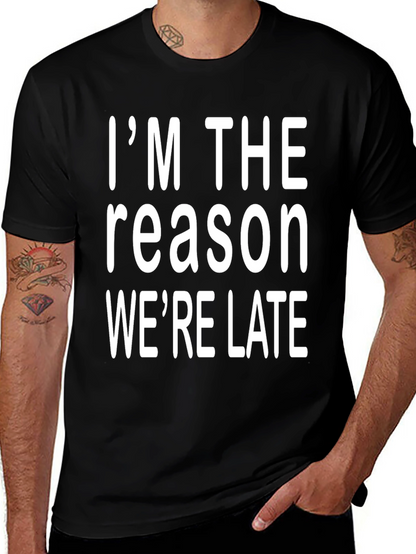 Im The Reason Were Late Graphic Tee