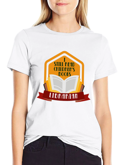 I Still Read Childrens Books Librarian T-Shirt