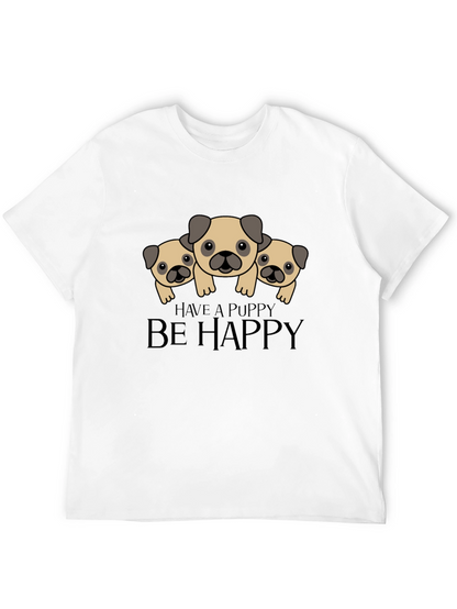Have a Puppy Be Happy Black T-Shirt