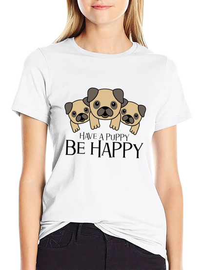 Have a Puppy Be Happy Black T-Shirt