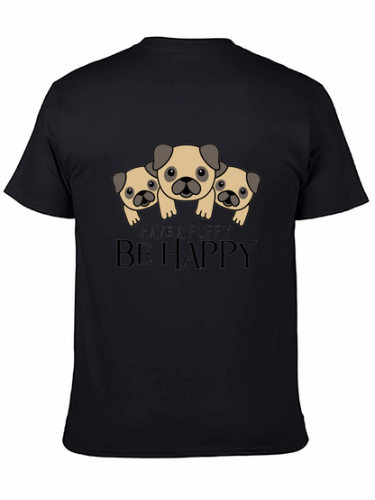 Have a Puppy Be Happy Black T-Shirt