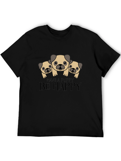 Have a Puppy Be Happy Black T-Shirt