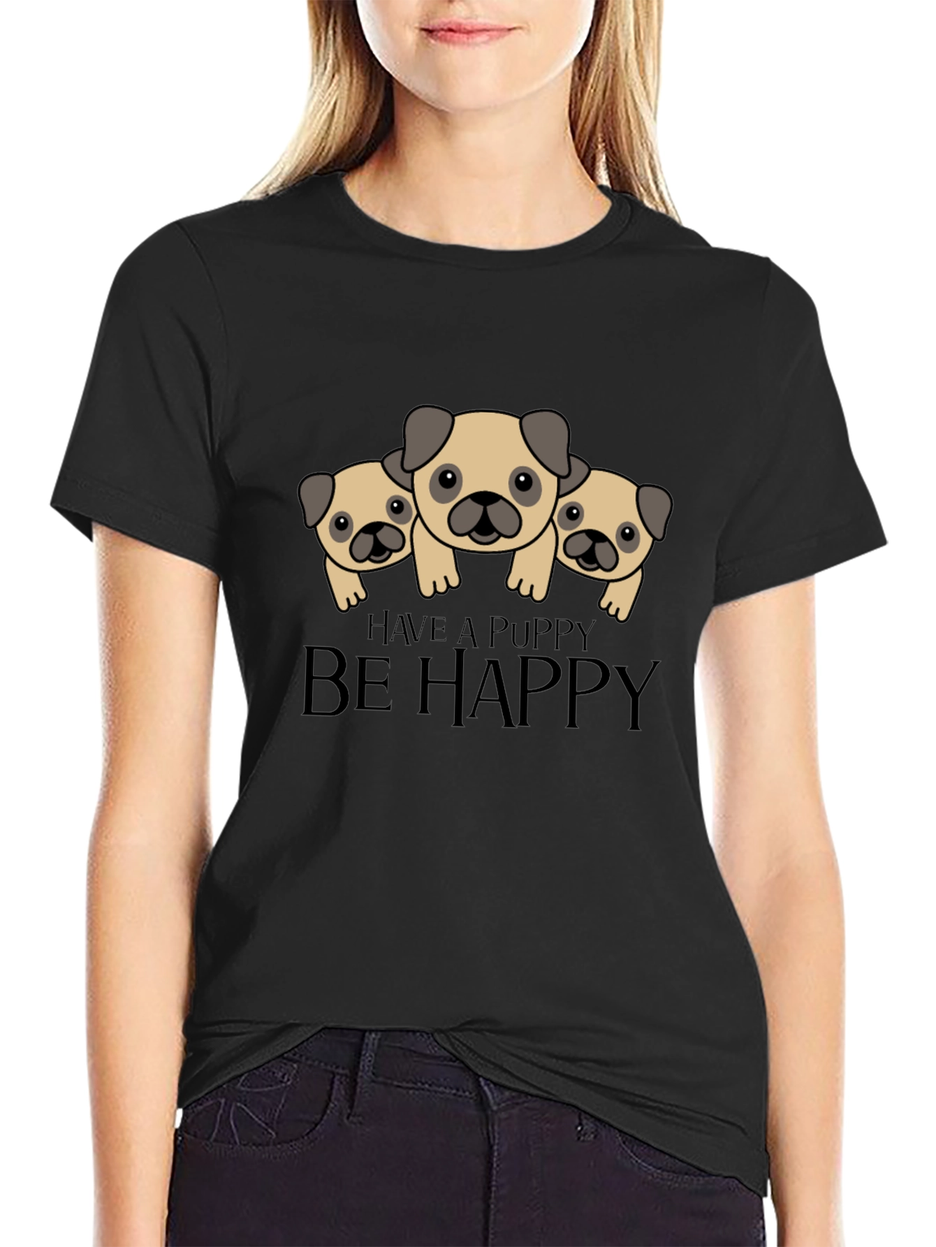 Have a Puppy Be Happy Black T-Shirt