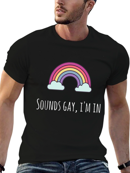Sounds Gay Im In Graphic Tee
