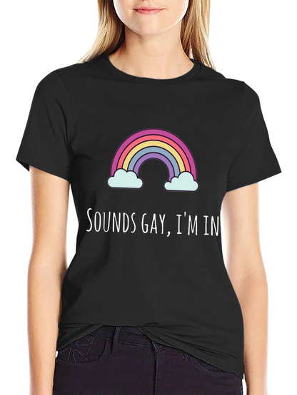 Sounds Gay Im In Graphic Tee