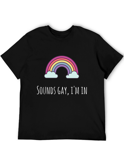 Sounds Gay Im In Graphic Tee