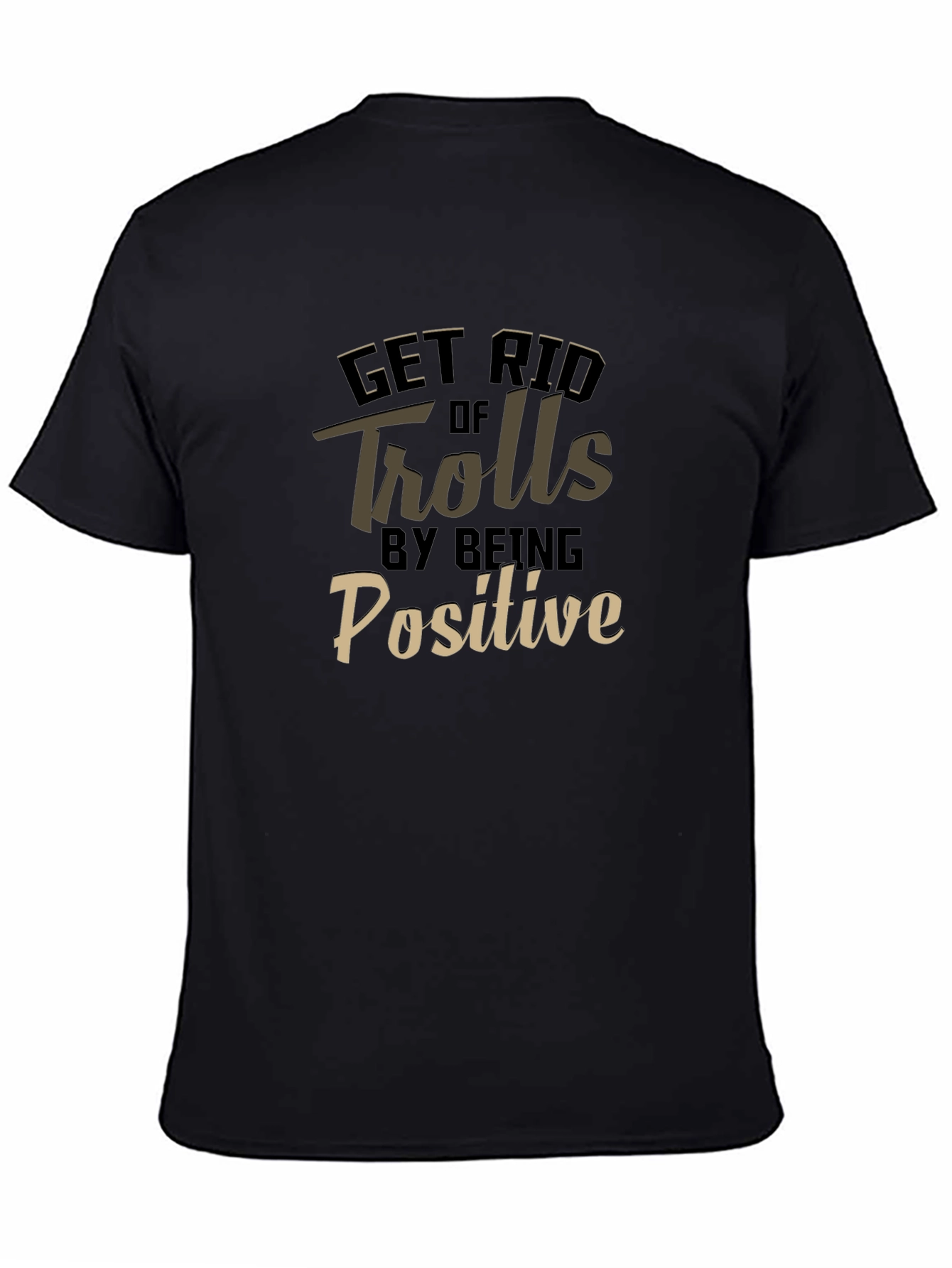 Get Rid of Trolls Positive Black T-Shirt