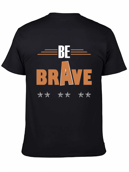 Be Brave Graphic T-Shirt - Motivational Tee