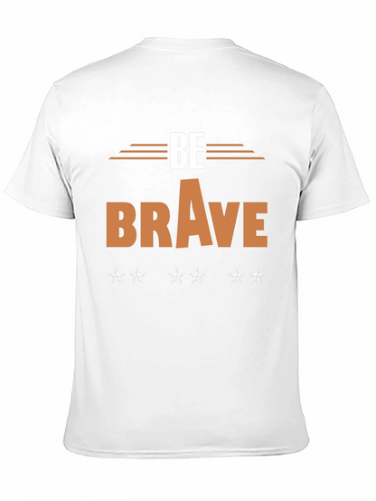 Be Brave Graphic T-Shirt - Motivational Tee