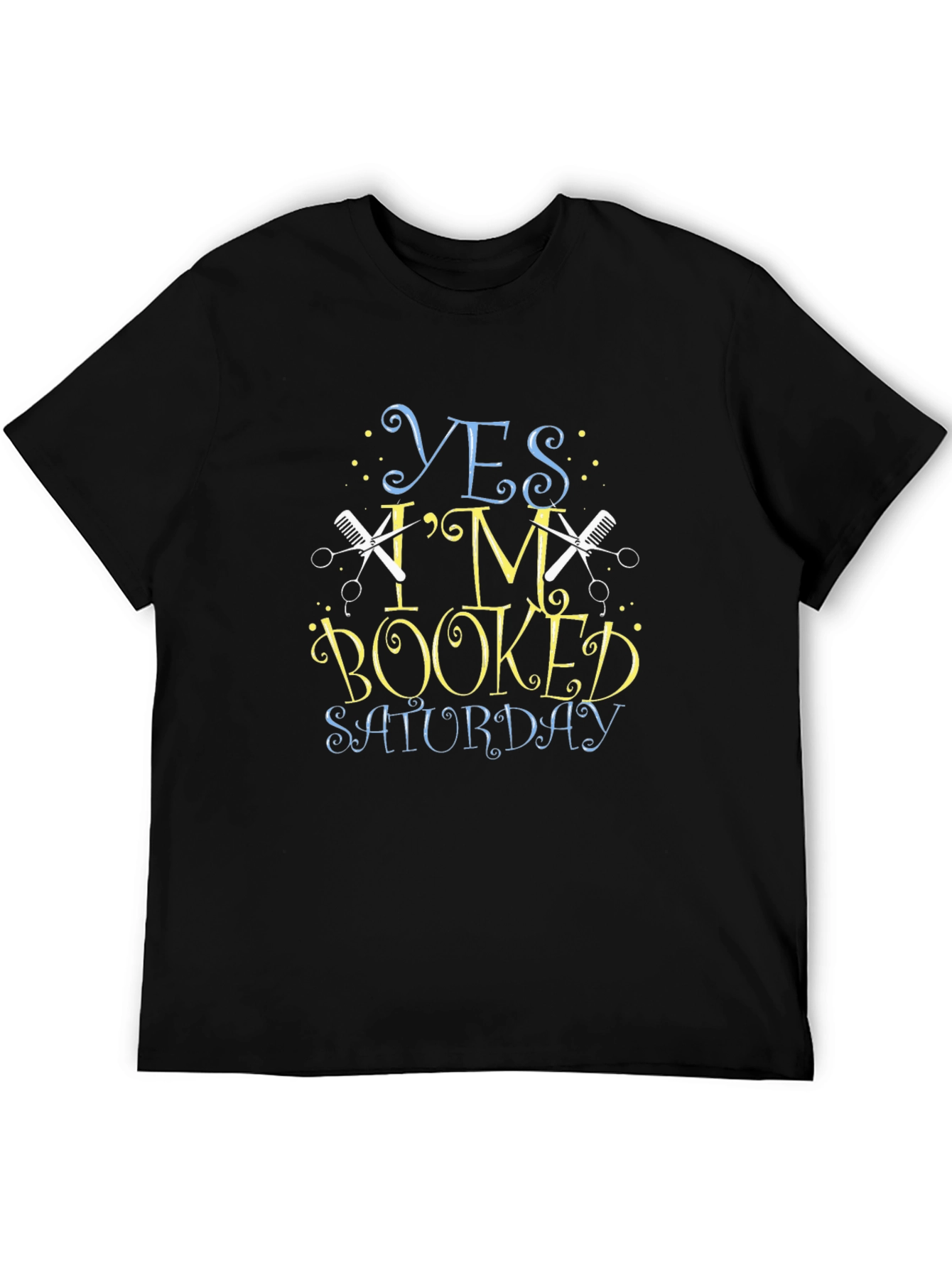 Yes Im Booked Saturday Barber T-Shirt