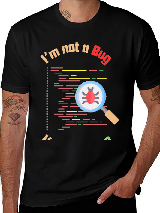 Im Not a Bug T-Shirt - Programmer Humor Tee