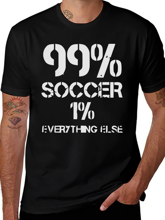 99% Soccer T-Shirt - Funny Sports Tee for Soccer Lovers