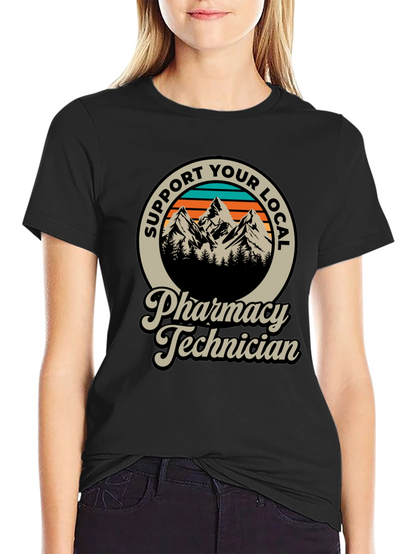 Support Your Local Pharmacy Technician T-Shirt
