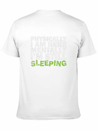 Funny Sleepy T-Shirt - Physically Here Mentally Sleeping Tee