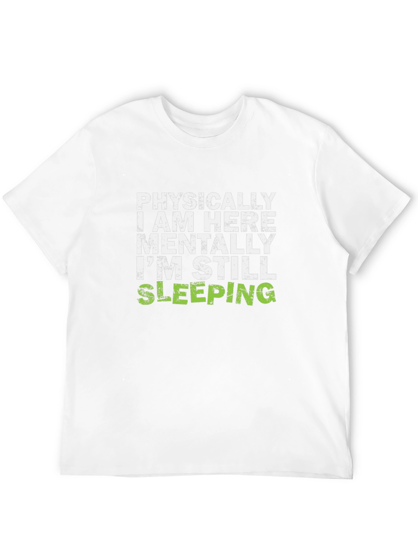 Funny Sleepy T-Shirt - Physically Here Mentally Sleeping Tee