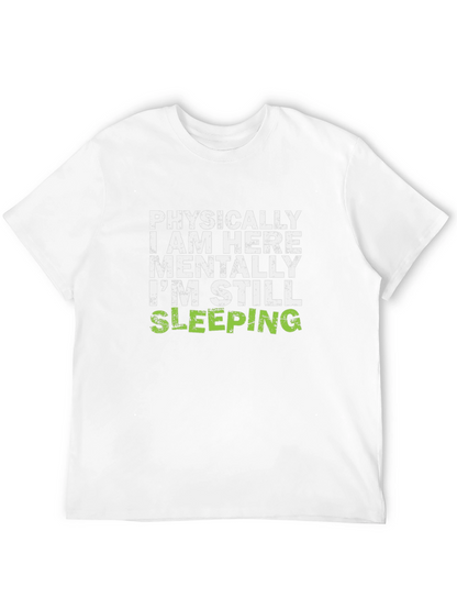 Funny Sleepy T-Shirt - Physically Here Mentally Sleeping Tee