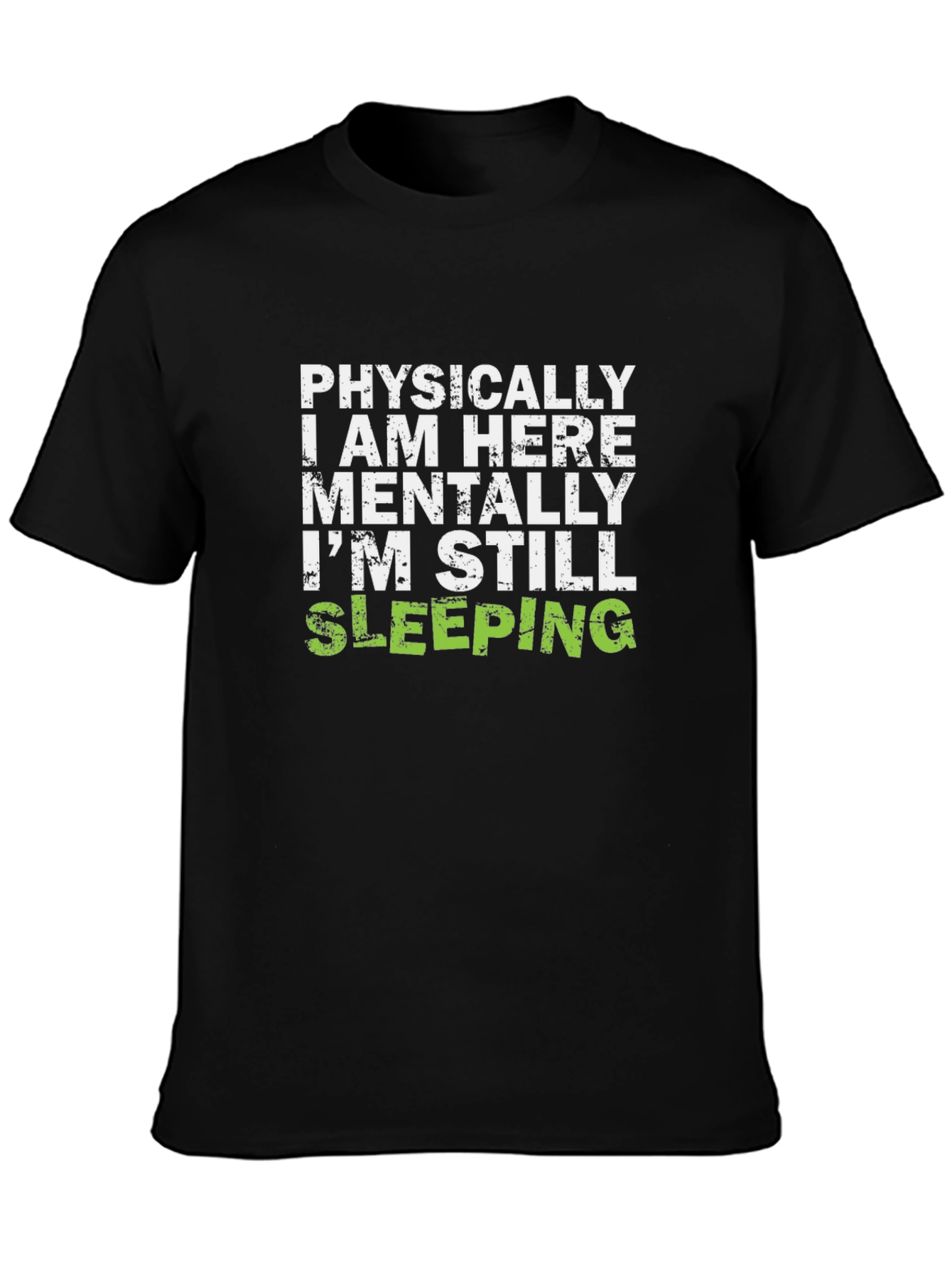 Funny Sleepy T-Shirt - Physically Here Mentally Sleeping Tee