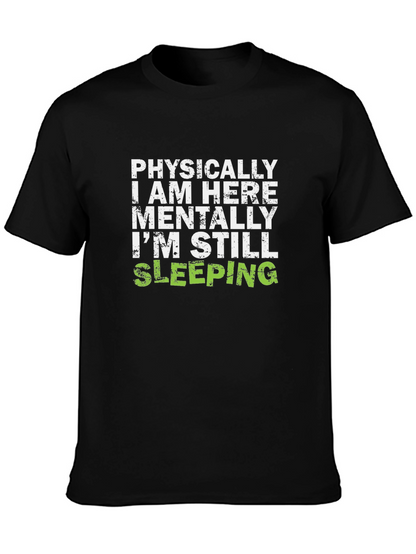Funny Sleepy T-Shirt - Physically Here Mentally Sleeping Tee