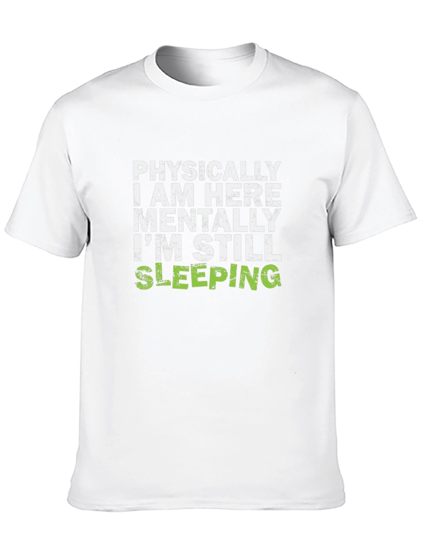 Funny Sleepy T-Shirt - Physically Here Mentally Sleeping Tee