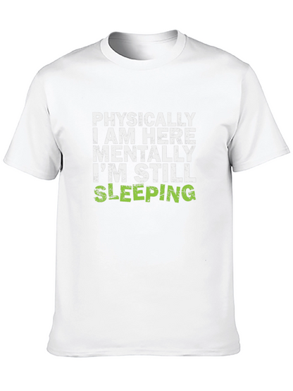 Funny Sleepy T-Shirt - Physically Here Mentally Sleeping Tee