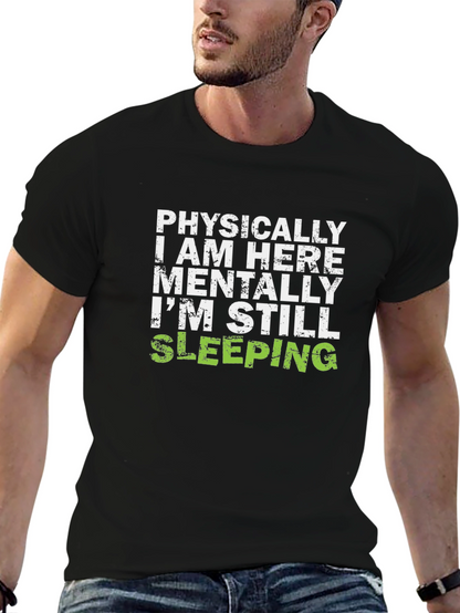 Funny Sleepy T-Shirt - Physically Here Mentally Sleeping Tee