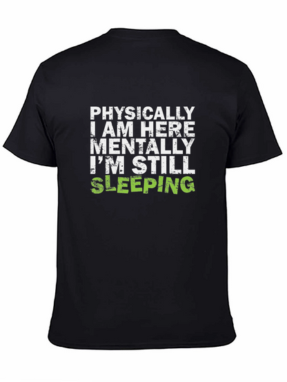 Funny Sleepy T-Shirt - Physically Here Mentally Sleeping Tee