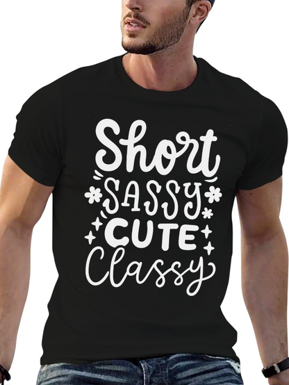 Short Sassy Cute Classy Graphic Tee