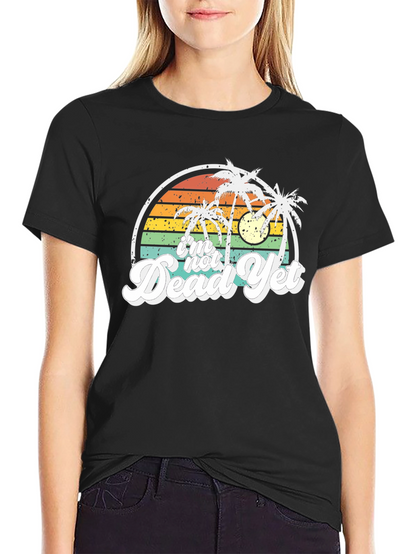 Im Not Dead Yet Graphic T-Shirt